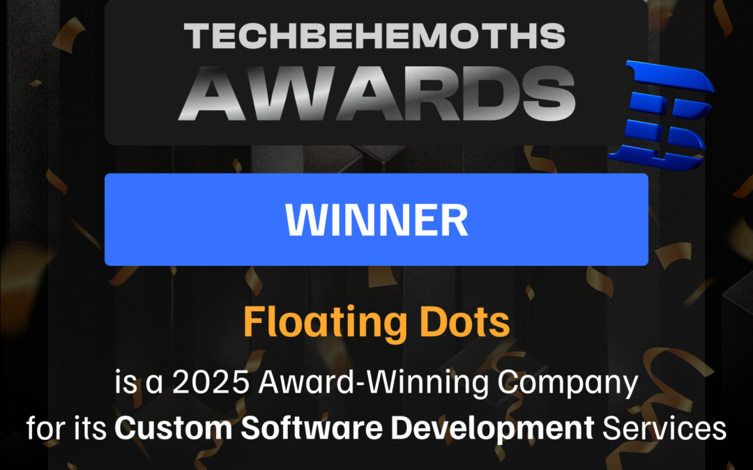 Floating Dots Wins 2025 TechBehemoths Global Excellence Award for Custom Software Development